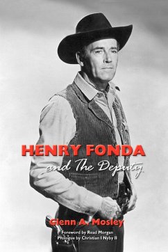 Henry Fonda and the Deputy-The Film and Stage Star and His TV Western - Mosley, Glenn A.