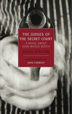 The Judges of the Secret Court: A Novel about John Wilkes Booth - Stacton, David