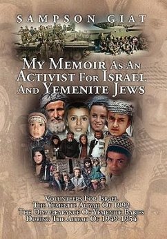 My Memoir As An Activist For Israel And Yemenite Jews - Giat, Sampson