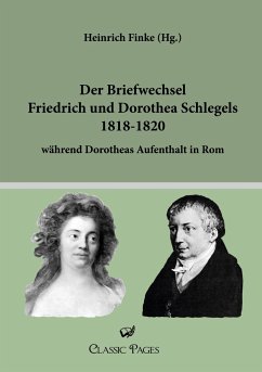 Der Briefwechsel Friedrich und Dorothea Schlegels 1818-1820 - Schlegel, Friedrich;Schlegel, Dorothea