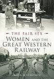 The Fair Sex: Women and the Great Western Railway