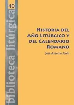 Historia del año litúrgico y del calendario romano - Goñi, José Antonio; Goñi Beásoain de Paulorena, José Antonio