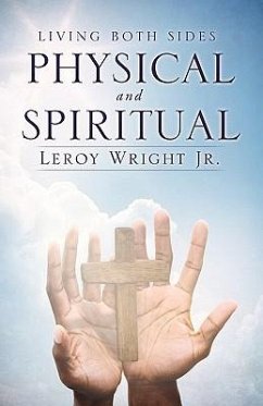 LIVING BOTH SIDES PHYSICAL and SPIRITUAL - Wright, Leroy