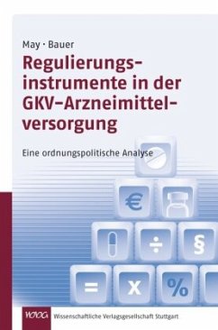 Regulierungsinstrumente in der GKV-Arzneimittelversorgung - May, Uwe;Bauer, Cosima