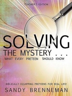 Solving the Mystery . . . What Every Preteen Should Know - Teacher's Edition - Brenneman, Sandy