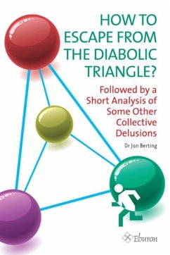 How to Escape from the Diabolic Triangle?: Followed by a Short Analysis of Some Other Collective Delusions - Berting, Jan