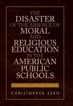 The Disaster of the Absence of Moral and Religious Education in the American Public Schools - Ezeh, Christopher