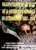 Paleopatología de las fosas de la Guerra Civil Española en Extremadura, 2003-2008