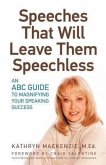 Speeches That Will Leave Them Speechless: An ABC Guide to Magnifying Your Speaking Success