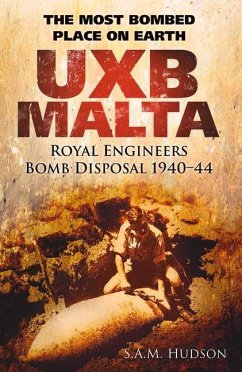 Uxb Malta: Royal Engineers Bomb Disposal 1940-44 - Hudson, S. A. M.