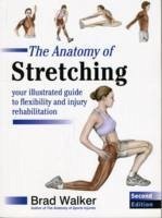 The Anatomy of Stretching - Walker, Brad