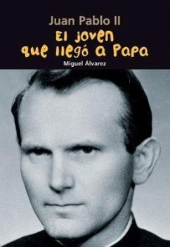 El Joven Que Llegó a Papa: Juan Pablo II - Álvarez, Miguel