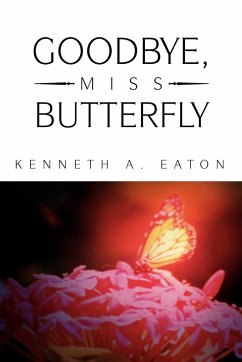 Goodbye, Miss Butterfly - Eaton, Kenneth A.