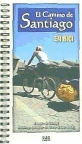 El Camino de Santiago en bici - Angulo, Eloy . . . [et al.; Gutiérrez, Ricard