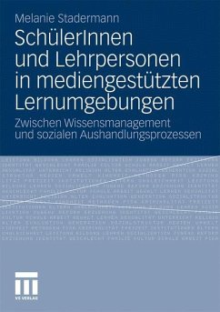 SchülerInnen und Lehrpersonen in mediengestützten Lernumgebungen - Stadermann, Melanie