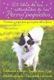 El libro de las actividades de los perros pequeños : diversión y juegos para que su perro esté en forma
