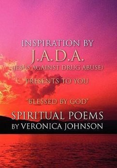 J.A.D.A. (Jesus Against Drug Abuse) Presents to You '' Blessed by God'' Spiritual Poems by Veronica Johnson - Johnson, Veronica