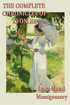 The Complete Chronicles of Avonlea - Montgomery, Lucy Maud