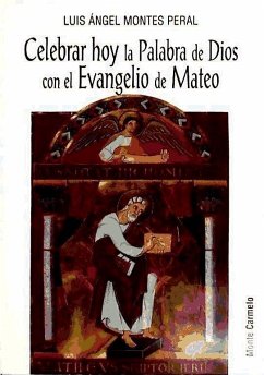 Celebrar hoy la palabra de Dios con el Evangelio de Mateo - Montes Peral, Luis Ángel