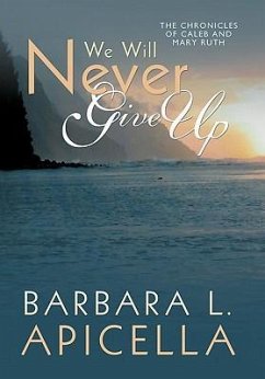 We Will Never Give Up - Apicella, Barbara L.