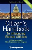 Citizen's Handbook to Influencing Elected Officials: Citizen Advocacy in State Legislatures and Congress: A Guide for Citizen Lobbyists and Grassroots