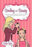 Bonding Over Beauty: A Mother-Daughter Beauty Guide to Foster Self-Esteem, Confidence, and Trust