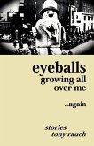 Eyeballs Growing All Over Me ...Again Eyeballs Growing All Over Me ...Again