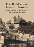 The Middle and Lower Thames: From Sonning to Teddington: A Pictorial History