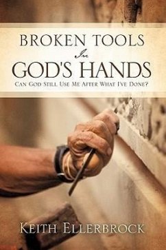 Broken Tools In God's Hands - Ellerbrock, Keith