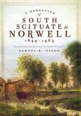 A Narrative of South Scituate & Norwell 1849-1963: Remembering Its Past and the World Around It
