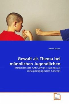 Gewalt als Thema bei männlichen Jugendlichen - Mayer, Anton