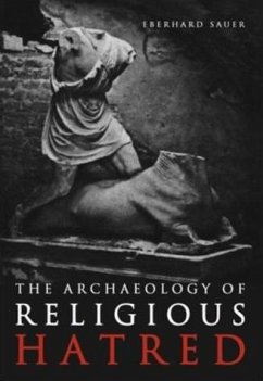 The Archaeology of Religious Hatred - Sauer, Eberhard