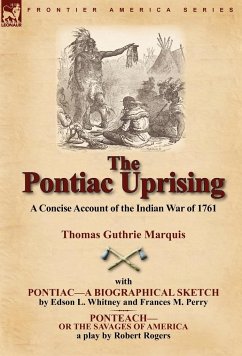 The Pontiac Uprising - Marquis, Thomas Guthrie; Whitney, Edson L.; Rogers, Robert