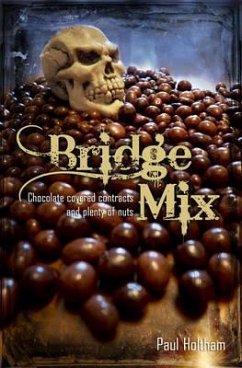 Bridge Mix: Chocolate-Coated Contracts and Plenty of Nuts - Holtham, Paul