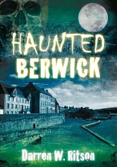 Haunted Berwick - Ritson, Darren W.