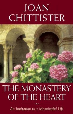 The Monastery of the Heart: An Invitation to a Meaningful Life - Chittister, Joan