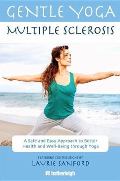 Gentle Yoga for Multiple Sclerosis: A Safe and Easy Approach to Better Health and Well-Being Through Yoga