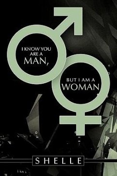 I Know You Are a Man, But I Am a Woman