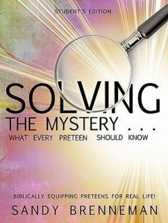 Solving the Mystery . . . What Every Preteen Should Know - Student's Edition - Brenneman, Sandy