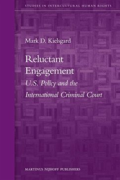 Reluctant Engagement: U.S. Policy and the International Criminal Court - Kielsgard, Mark D.