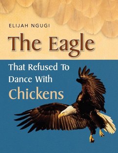 The Eagle that refused to dance with Chickens - Ngugi, Elijah