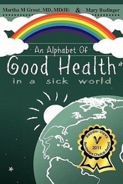 An Alphabet of Good Health in a Sick World - Grout, MD MD; Budinger, Mary