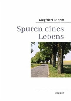 Spuren eines Lebens - Leppin, Siegfried