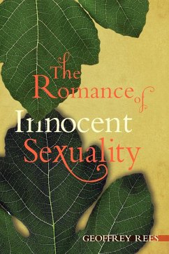 The Romance of Innocent Sexuality - Rees, Geoffrey