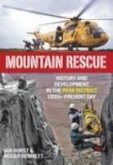 Mountain Rescue: History and Development in the Peak District, 1920s-Present Day. Ian Hurst & Roger Bennett