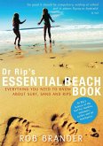 Dr. Rip's Essential Beach Book: Everything You Need to Know about Surf, Sand and Rips