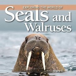 Exploring the World of Seals and Walruses - Read, Tracy C