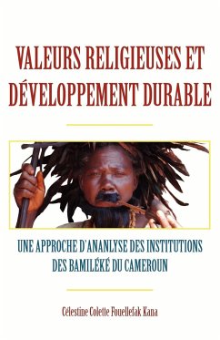 Valeurs religieuses et developpement durable. Une approche díananlyse des institutions des Bamileke du Cameroun - Fouellefak Kana, Celestine Colette