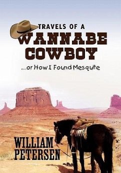 Travels of a Wannabe Cowboy - Petersen, William