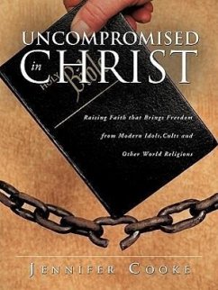 Uncompromised in Christ - Cooke, Jennifer